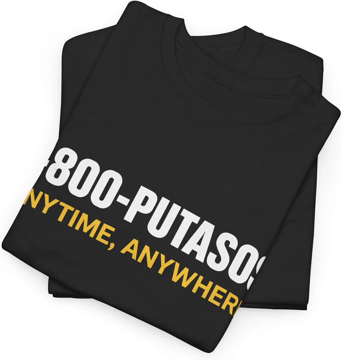 1-800-PUTASOS Funny Spanish Shirt  Latino Graphic Tee for Men & Women  Anytime Anywhere Chicano Humor T-Shirt