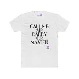 Funny Call Me Sir Daddy or Master T-Shirt, Unique Graphic Tee, Sarcastic Sayings Shirt, Humorous Text Print